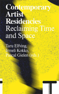 Book Cover: Contemporary Artist Residencies: Reclaiming Time and Space